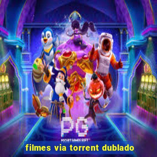 filmes via torrent dublado